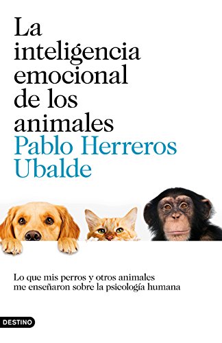 La inteligencia emocional de los animales: Lo que mis perros y otros animales me enseñaron sobre la psicología humana (Imago Mundi)