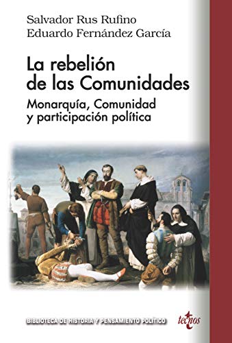 La rebelión de las Comunidades: Monarquía, Comunidad y participación política (Biblioteca de Historia y Pensamiento Político)