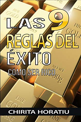 Las 9 Reglas Del Éxito: las mejores reglas para conseguir la libertad financiera, Las reglas de Oro, Se tu propio JEFE, dinero, felicidad, libertad, Las reglas que necesitas para tener éxito,