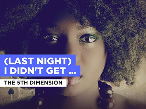 (Last Night) I Didn't Get To Sleep At All al estilo de The 5th Dimension