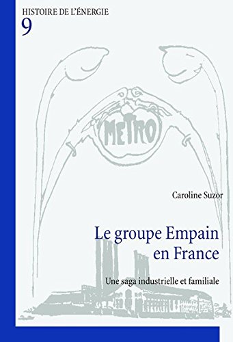 Le groupe Empain en France: Une saga industrielle et familiale: 9 (PLG.HUMANITIES)