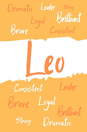 Leo Zodiac Personality Journal: A Blank Lined Zodiac Notebook for the Brilliant Leader Brave Dramatic Consistent Strong Loyal Leo