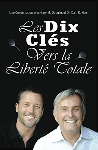 Les Dix Clés vers La liberté Totale (French Edition)