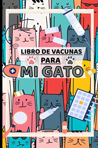Libro de Vacunas para Mi Gato: Portada con gatos divertidos - Cuaderno de Salud de gatitos pequeños o adultos para organizar, planificar, hacer ... pruebas y vacunaciones - 100 Páginas