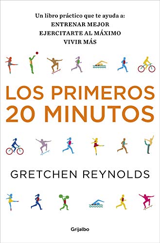 Los primeros 20 minutos: Un libro práctico que te ayuda a: entrenar mejor, ejercitarte al máximo, vivir más (Divulgación)