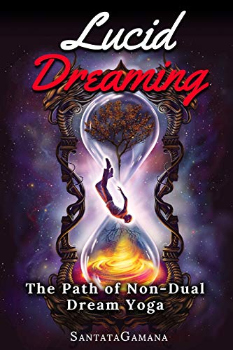 Lucid Dreaming - The Path of Non-Dual Dream Yoga: Realizing Enlightenment through Lucid Dreaming: 3 (Serenade of Bliss)