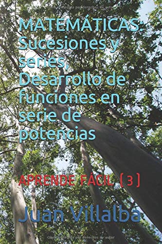 MATEMÁTICAS: Sucesiones y series, Desarrollo de funciones en serie de potencias: APRENDE FÁCIL (3)