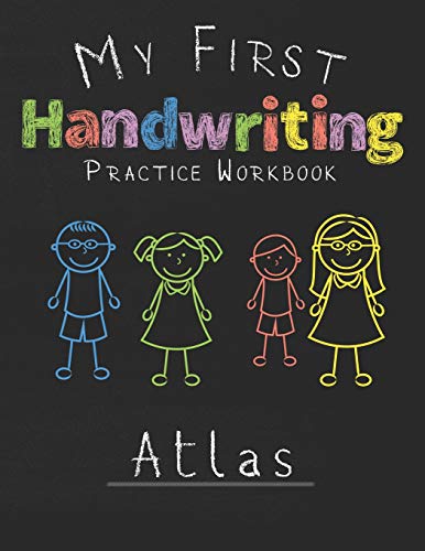 My first Handwriting Practice Workbook Atlas: 8.5x11 Composition Writing Paper Notebook for kids in kindergarten primary school I dashed midline I For Pre-K, K-1,K-2,K-3 I Back To School Gift