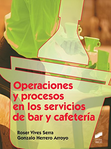 Operaciones y procesos en los servicios de bar y cafetería (Hostelería y Turismo nº 45)