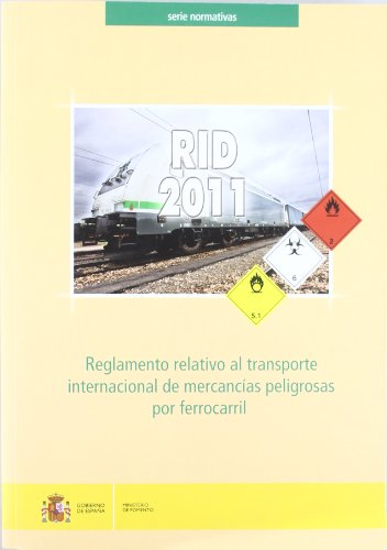 Reglamento relativo al transporte internacional de mercancías peligrosas por ferrocarril. RID-2011