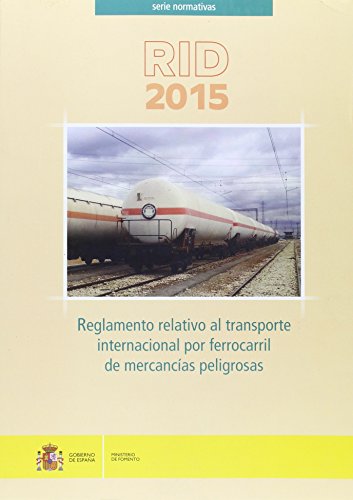 Reglamento relativo al transporte internacional por ferrocarril de mercancías peligrosas. RID 2015: Convenio relativo a los transportes internacionales por ferrocarril