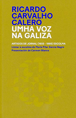 Ricardo Carvalho Calero. Umha voz na Galiza: Artigos de jornal (1933-1989) Escolma: 21 (Publicacións Institucionais)