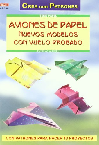 Serie Papel nº 30. AVIONES DE PAPEL. NUEVOS MODELOS CON VUELO PROBADO Serie Papel nº 30. AVIONES DE PAPEL. NUEVOS MODELOS CON VUELO PROBADO