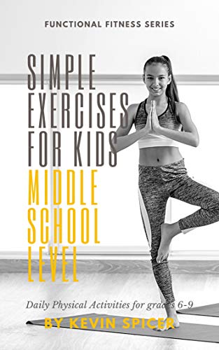 Simple Exercises for Kids Middle School level: Daily Physical Activities for Grades 6-9 (Functional Fitness Series) (English Edition)