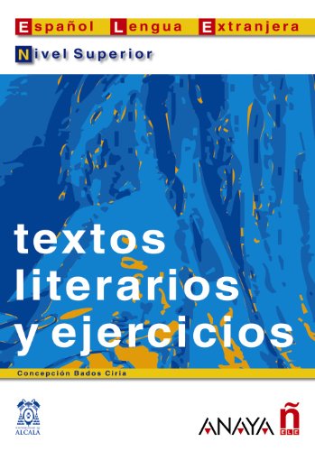 Textos literarios y ejercicios. Nivel Superior (Material complementario - Practica - Textos Literarios y Elercicios - Nivel Superior)