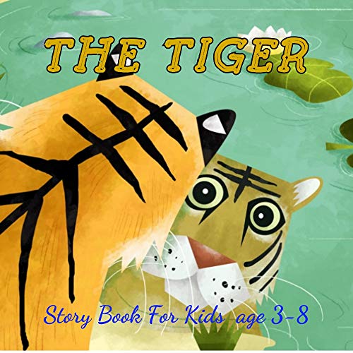 THE TIGER: Before Bed Children's Book- Cute story - ages 3-8- Easy reading . (English Edition) THE TIGER: Before Bed Children's Book- Cute story - ages 3-8- Easy reading . (English Edition)