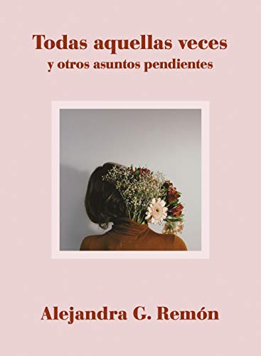 Todas aquellas veces y otros asuntos pendientes (Literatura ilustrada) Todas aquellas veces y otros asuntos pendientes (Literatura ilustrada)