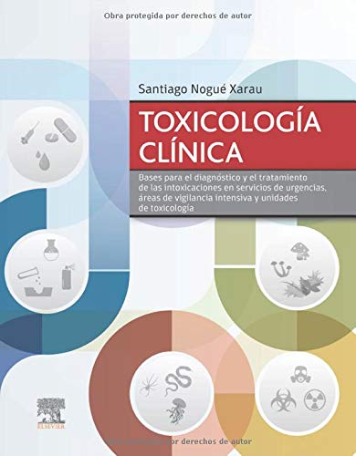 Toxicología clínica: Bases para el diagnóstico y el tratamiento de las intoxicaciones en servicios de urgencias, áreas de vigilancia intensiva y unidades de toxicologia