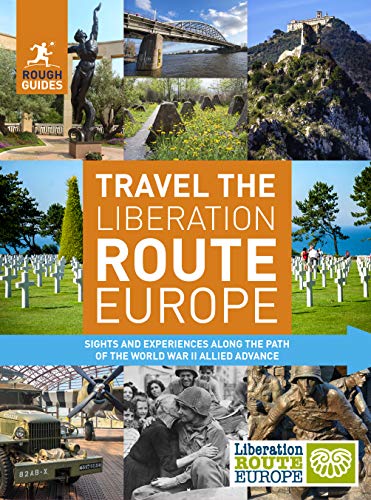 Travel The Liberation Route Rough Guide - 1st Edition (Rough Guide Inspirational) [Idioma Inglés]: Sight and Experiences Along the Path of the World War II Allied Advance
