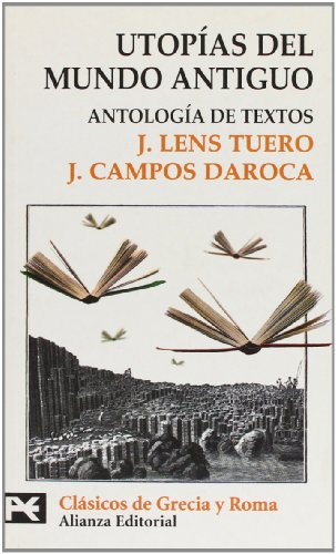 Utopías del mundo antiguo: Antología de textos (El libro de bolsillo - Bibliotecas temáticas - Biblioteca de clásicos de Grecia y Roma)
