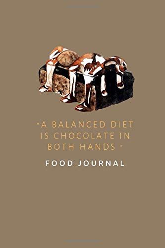 a balanced diet is chocolate in both hands, Food Journal for woman / great for Christmas and birthday gift: Food Journal for young woman/ keep all your secret recipes in one place, order now! a balanced diet is chocolate in both hands, Food Journal for woman / great for Christmas and birthday gift: Food Journal for young woman/ keep all your secret recipes in one place, order now!