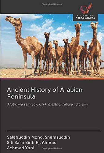 Ancient History of Arabian Peninsula: Arabowie semiccy, ich królestwa, religie i dialekty