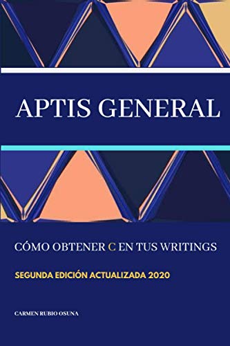 Aptis General: cómo obtener C en tus writings: Nueva edición actualizada 2020