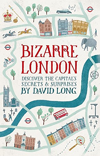 Bizarre London: Discover the Capital's Secrets & Surprises