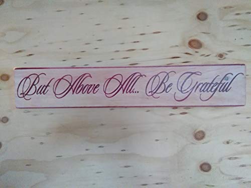 Brooer2ick Letrero de Madera con Texto en inglés «But Above All Be Grateful Shabby Chic»