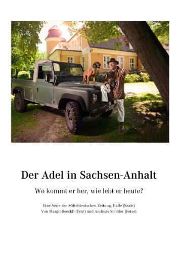 Der Adel in Sachsen-Anhalt: Wo kommt er her, wie lebt er heute? (Mitteldeutsches Druck- und Verlagshaus GmbH & Co. KG) (German Edition)