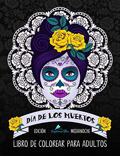 Dia De Los Muertos Libro De Colorear Para Adultos: Edición medianoche: Calaveras de azúcar (Día de los Muertos)