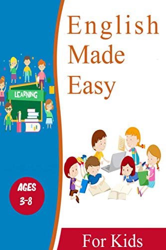 English Made Easy For Kids 3-8 Ages: English letters with examples to increase the child's linguistic output with the definition of the shape in the picture in addition to many language exercises