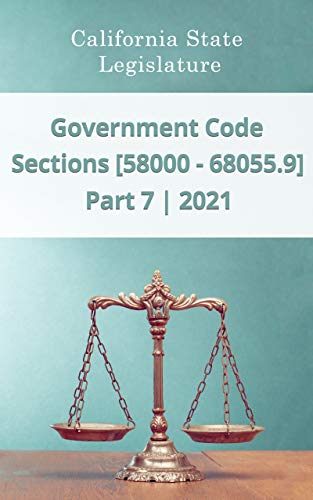 Government Code 2021 | Part 7 | Sections [58000 - 68055.9] (English Edition)