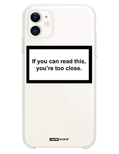 HYPExSTORE - Carcasa para iPhone 11 (cristal), diseño con texto "If You can Read This You Are Too Close