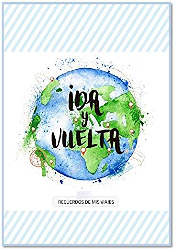 Ida y Vuelta - recuerdos de mis viajes: 1 (Cuentame Tu Vida)