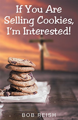 If You Are Selling Cookies, I’m Interested! (English Edition)