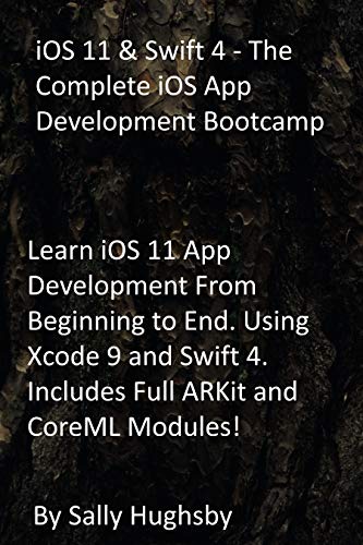iOS 11 & Swift 4 - The Complete iOS App Development Bootcamp: Learn iOS 11 App Development From Beginning to End. Using Xcode 9 and Swift 4. Includes Full ARKit and CoreML Modules! (English Edition)