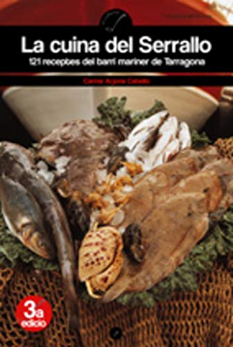 La cuina del Serrallo: 121 receptes del barri mariner de Tarragona (El Cullerot)