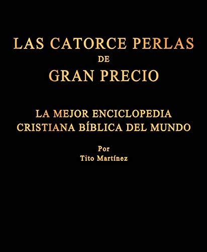 LAS CATORCE PERLAS DE GRAN PRECIO: La mejor Enciclopedia Cristiana Bíblica del mundo