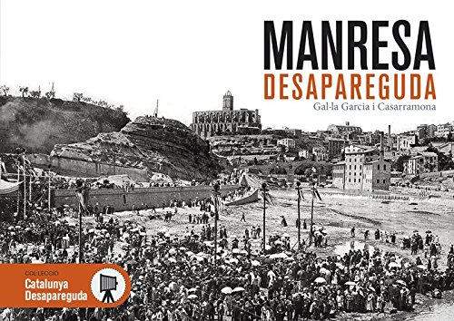 Manresa desapareguda: 1 (Catalunya desapareguda) Manresa desapareguda: 1 (Catalunya desapareguda)