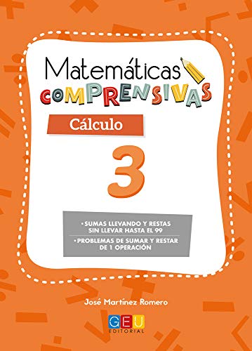 Matemáticas comprensivas. Cálculo 3 / Editorial GEU / 1º Primaria / Aprendizaje del cálculo / Recomendado como apoyo (Niños de 6 a 7 años)