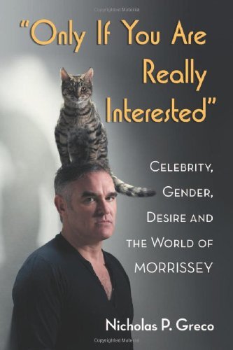 “Only If You Are Really Interested”: Celebrity, Gender, Desire and the World of Morrissey (English Edition)