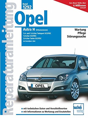 Opel Astra H, (Ottomotoren) 1.4- und 1.6-Liter Twinport Ecotoec ab 2004, 1.8-Liter Ecotec, 2.0-Liter Turbo Ecotec: Wartung, Pflege, Störungssuche: 1292