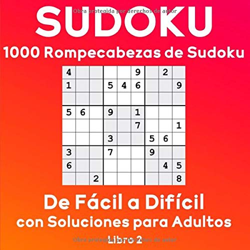 Sudoku: Más de 1000 Rompecabezas de Sudoku de Fácil a Difícil con Soluciones para Adultos. Aumenta la potencia de tu cerebro (Libro 2)