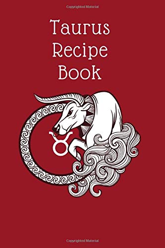 Taurus Recipe Book: Blank 6x9 Customizable Family Recipe Book (Up to 100 Recipes) - Taurus Zodiac Astrology Sign