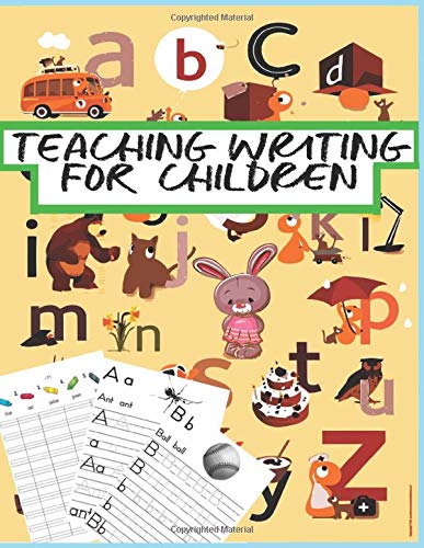 teaching writing for children: A Notebook to teach English letters easily for children in addition to the examples of words