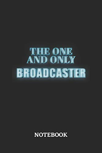 The One And Only Broadcaster Notebook: 6x9 inches - 110 blank numbered pages • Greatest Passionate working Job Journal • Gift, Present Idea