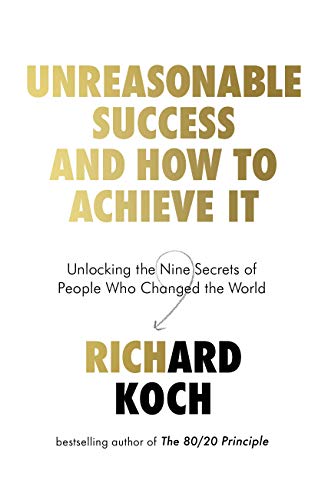 Unreasonable Success and How to Achieve It: Unlocking the Nine Secrets of People Who Changed the World (English Edition)