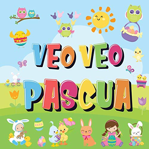 Veo Veo - Pascua: ¿Puedes Encontrar el Conejito, el Huevo de Colores y Los Dulces? | ¡Un Divertido Libro de Actividades de Pascua para Niños de 2 a 5 Años!
