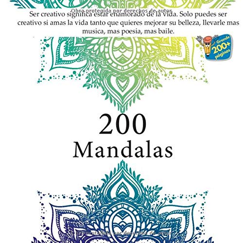 200 Mandalas - Ser creativo significa estar enamorado de la vida. Solo puedes ser creativo si amas la vida tanto que quieres mejorar su belleza, llevarle mas musica, mas poesia, mas baile.